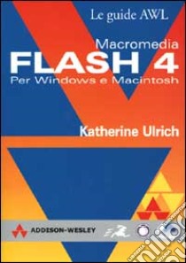Macromedia Flash 4. Per Windows e Macintosh libro di Ulrich Katherine