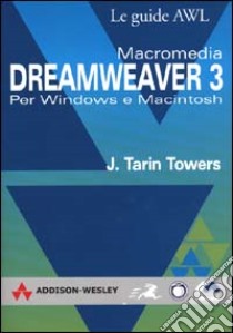 Macromedia Dreamweaver 3 per Windows e Macintosh libro di Towers J. Tarin