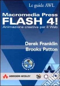 Macromedia Flash 4! Animazione creativa per il Web libro di Franklin Derek - Patton Brooks