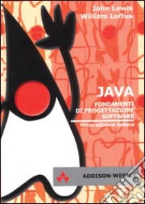 Java. Fondamenti di progettazione software libro di Lewis John; Loftus William