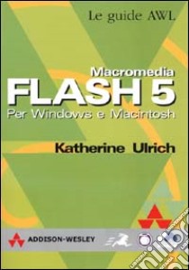 Macromedia Flash 5. Per Windows e Macintosh libro di Ulrich Katherine