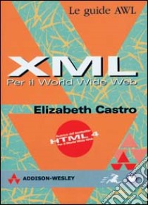 XML per il World Wide Web libro di Castro Elizabeth