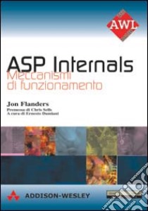 ASP internals. Meccanismi di funzionamento libro di Flanders Jon