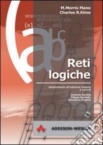 Reti logiche. Con 2 CD-ROM libro di Morris Mano M.; Kime Charles R.; Gentile A. (cur.); Sorbello F. (cur.); Vitabile S. (cur.)