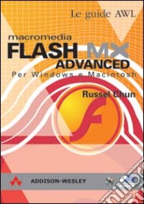 Flash MX Advanced per Windows e Macintosh. Con CD-ROM libro di Chun Russel