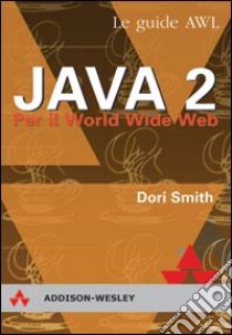 Java 2 per il World Wide Web libro di Smith Dori