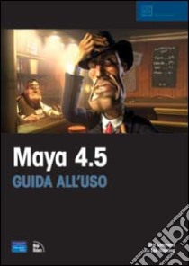 Maya 4.5. Guida all'uso. Con CD-ROM libro di Lammers Jim; Gooding Lee