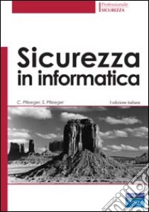 Sicurezza in informatica libro di Pfleeger Charles P.; Pfleeger Shari L.