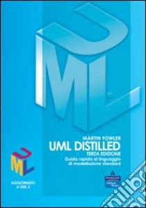 UML distilled. Guida rapida al linguaggio di modellazione standard libro di Fowler Martin