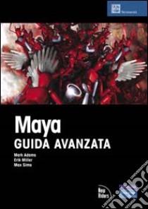 Maya. Guida avanzata. Con CD-ROM libro di Adams Mark; Miller Erik; Sims Max