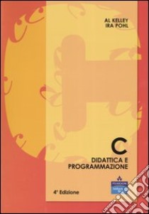 C. Didattica e programmazione libro di Kelley Al; Pohl Ira