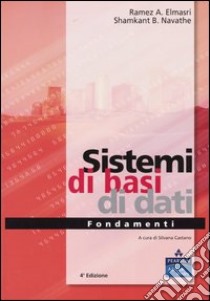 Sistemi di basi di dati. Fondamenti libro di Elmasri Ramez A.; Navathe Shamkant B.; Castano S. (cur.)