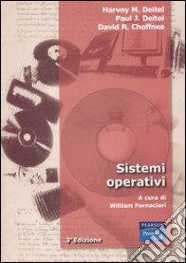 Sistemi operativi libro di Deitel Harvey M.; Deitel Paul J.; Choffnes David R.; Fornaciari W. (cur.)