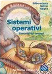 Sistemi operativi. Concetti ed esempi libro di Silberschatz Abraham; Galvin Peter Baer; Gagne Greg