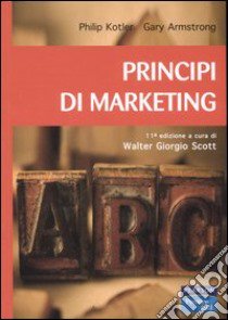 Principi di marketing libro di Kotler Philip; Armstrong Gary; Scott W. G. (cur.)