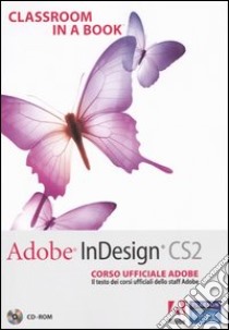 Adobe InDesign CS2. Classroom in a book. Corso ufficiale Adobe. Con CD-ROM libro