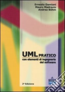 UML pratico con elementi di ingegneria del software libro di Damiani Ernesto; Madravio Mauro; Böhm Andrea