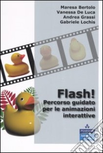 Flash! Percorso giudato per le animazioni interattive libro