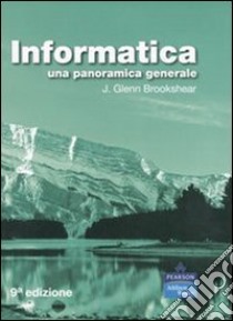 Informatica. Una panoramica generale libro di Brookshear J. Glenn