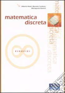 Matematica discreta. Esercizi libro di Alzati Alberto; Cariboni Massimo; Bianchi Mariagrazia