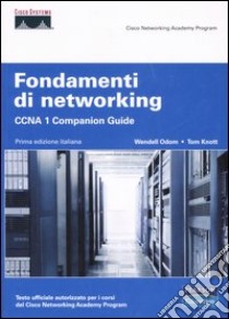 Fondamenti di networking. CCNA 1. Companion guide. Con CD-ROM libro di Odom Wendell; Knott Tom