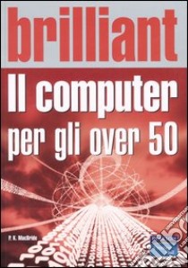 Il computer per gli over 50 libro di MacBride P. K.