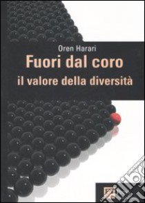 Fuori dal coro. Il valore della diversità libro di Harari Oren