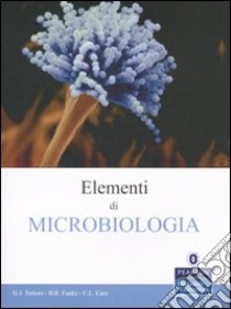 Elementi di microbiologia libro di Tortora G. J.; Funke B. R.; Case C. L.; Massa S. (cur.)