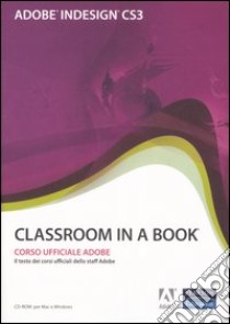 Adobe Indesign CS3. Classroom in a book. Con CD-ROM libro