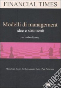 Modelli di management. Idee e strumenti libro di Van Assen Marcel; Van den Berg Gerben; Pietersma Paul