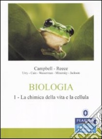 Biologia. Vol. 1: La chimica della vita e la cellula libro di Campbell Neil A., Reece Jane B.