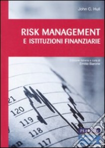 Risk management e istituzioni finanziarie. Con CD-ROM libro di Hull John C.; Barone E. (cur.)