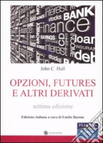 Opzioni, futures e altri derivati. Con CD-ROM libro di Hull John C.; Barone E. (cur.)