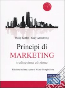 Principi di marketing libro di Kotler Philip, Armstrong Gary