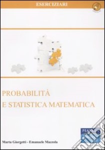 Probabilità e statistica matematica libro di Giorgetti Marta, Mazzola Emanuele