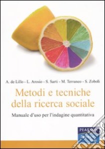 Metodi e tecniche della ricerca sociale. Manuale d'uso per l'indagine quantitativa libro