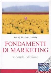 Fondamenti di marketing libro di Blythe Jim; Cedrola Elena