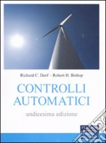 Controlli automatici libro di Dorf Richard C.; Bishop Robert H.; Mariani L. (cur.)