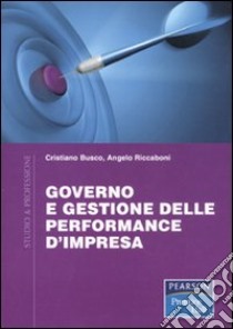 Governo e gestione delle performance d'impresa libro di Busco Cristiano; Riccaboni Angelo