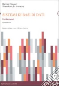 Sistemi di basi di dati. Fondamenti libro di Elmasri Ramez A.; Navathe Shamkant B.; Castano S. (cur.)
