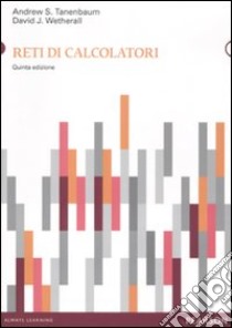 Reti di calcolatori libro di Tanenbaum Andrew S.; Wetherall David J.; Maggiorini D. (cur.); Gaito S. (cur.)