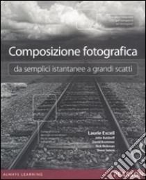 Composizione fotografica da semplici istantanee a grandi scatti libro