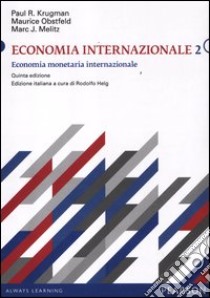 Economia internazionale. Vol. 2: Economia monetaria internazionale libro di Krugman Paul R.; Obstfeld Maurice; Melitz Marc; Borghi E. (cur.); Helg R. (cur.)