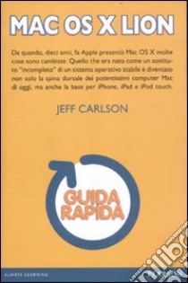 Mac OS X Lion. Guida rapida libro di Carlson Jeff