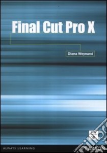 Final Cut Pro X libro di Weynand Diana