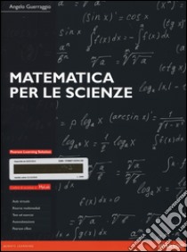 Matematica per le scienze. Ediz. MyLab. Con aggiornamento online libro di Guerraggio Angelo