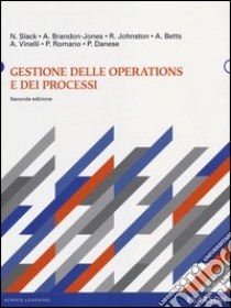 Gestione delle operations e dei processi libro di Slack Nigel; Alistair Brandon-Jones; Danese Pamela