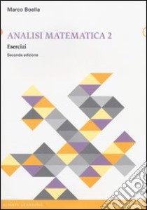 Analisi matematica. Esercizi. Vol. 2 libro di Boella Marco