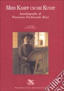 Mein Kampf um die Kunst libro di Rizzi Francesco F.; Palla L. (cur.)