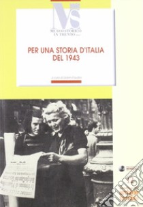 Per una storia d'Italia del 1943. Le cronache di Roberto Suster e altri scritti libro di Suster Roberto; Faustini G. (cur.)